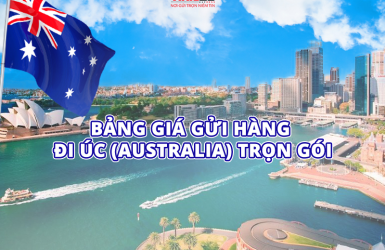 BẢNG GIÁ GỬI HÀNG ĐI ÚC TRỌN GÓI