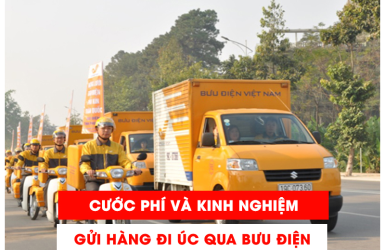 CƯỚC PHÍ VÀ KINH NGHIỆM GỬI HÀNG ĐI ÚC QUA BƯU ĐIỆN