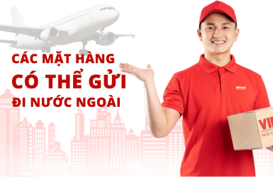 CẬP NHẬT CÁC MẶT HÀNG CÓ THỂ GỬI ĐI NƯỚC NGOÀI MỚI NHẤT NĂM 2025