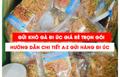 Gửi Khô Gà Đi Úc – Hướng Dẫn Chi Tiết Từ A Đến Z