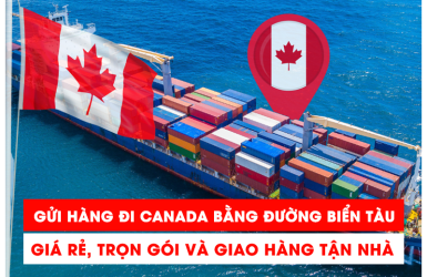 GỬI HÀNG ĐI CANADA BẰNG ĐƯỜNG BIỂN - TÀU TRỌN GÓI GIAO HÀNG TẬN NHÀ