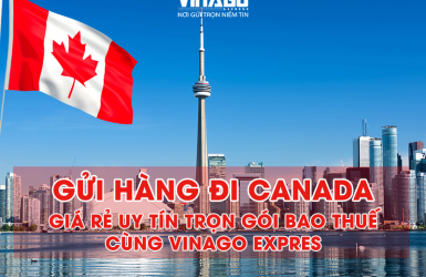 Gửi Hàng Đi Canada Giá Rẻ Trọn Gói Bao Thuế Tại TPHCM Cùng VinaGo Express