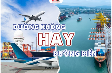 NÊN CHỌN GỬI HÀNG ĐI NƯỚC NGOÀI BẰNG ĐƯỜNG HÀNG KHÔNG HAY ĐƯỜNG BIỂN?