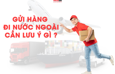 Gửi Hàng Đi Nước Ngoài Cần Lưu Ý Gì ? Dịch Vụ Gửi Hàng Uy Tín Vinago Express
