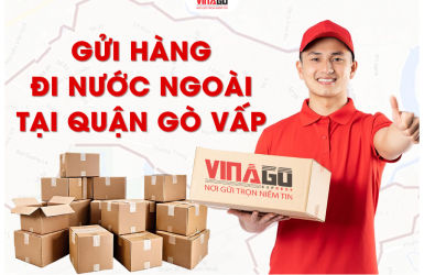 DỊCH VỤ GỬI HÀNG ĐI NƯỚC NGOÀI UY TÍN Ở GÒ VẤP