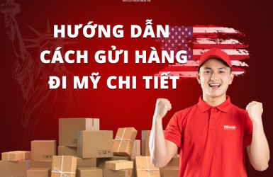 HƯỚNG DẪN CÁCH GỬI HÀNG ĐI MỸ CHI TIẾT