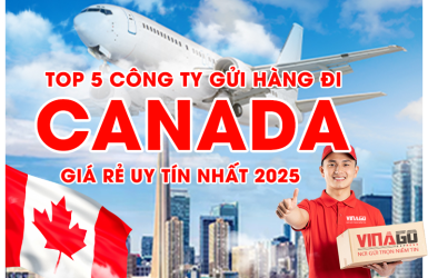 Top 5 Công Ty Gửi Hàng Đi Canada Giá Rẻ Uy Tín Nhất 2025