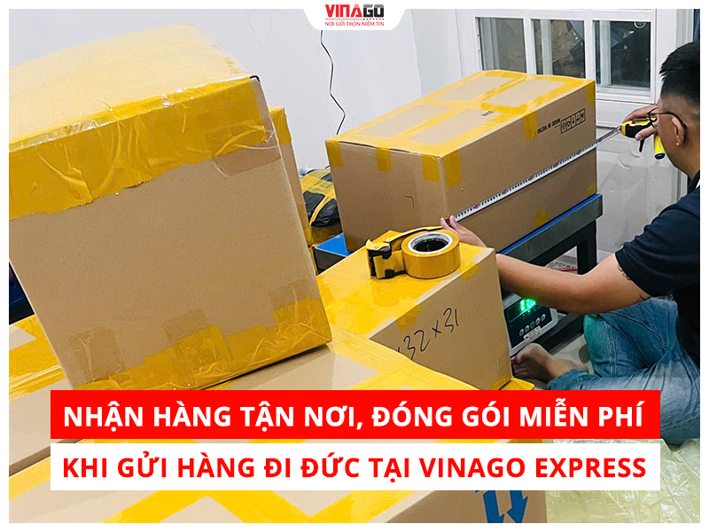 NHẬN HÀNG TẬN NƠI, ĐÓNG GÓI MIỄN PHÍ KHI GỬI HÀNG ĐI ĐỨC TẠI VINAGO EXPRESS