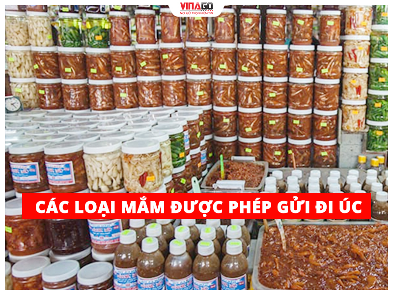 CÁC LOẠI MẮM ĐƯỢC PHÉP GỬI ĐI ÚC