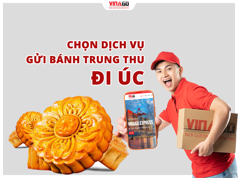 CHỌN DỊCH VỤ GỬI BÁNH TRUNG THU ĐI ÚC