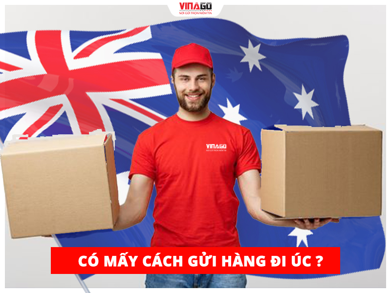 CÓ MẤY CÁCH GỬI HÀNG ĐI ÚC ?
