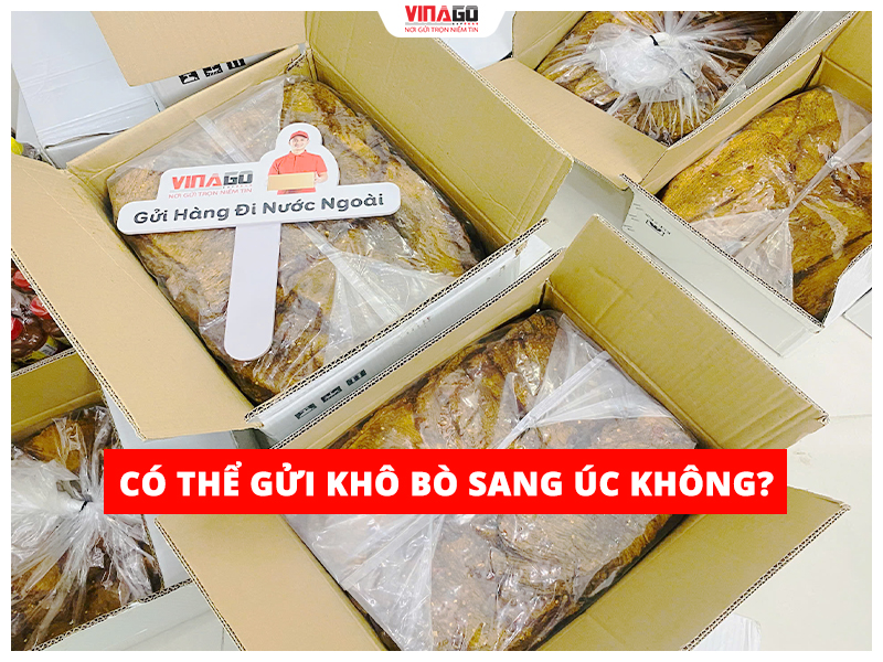 Có thể gửi khô bò sang Úc không?