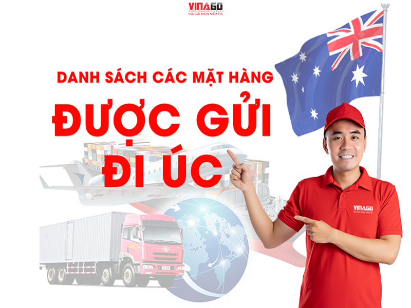 DANH SÁCH CÁC MẶT HÀNG CÓ THỂ GỬI THỂ GỬI ĐI ÚC