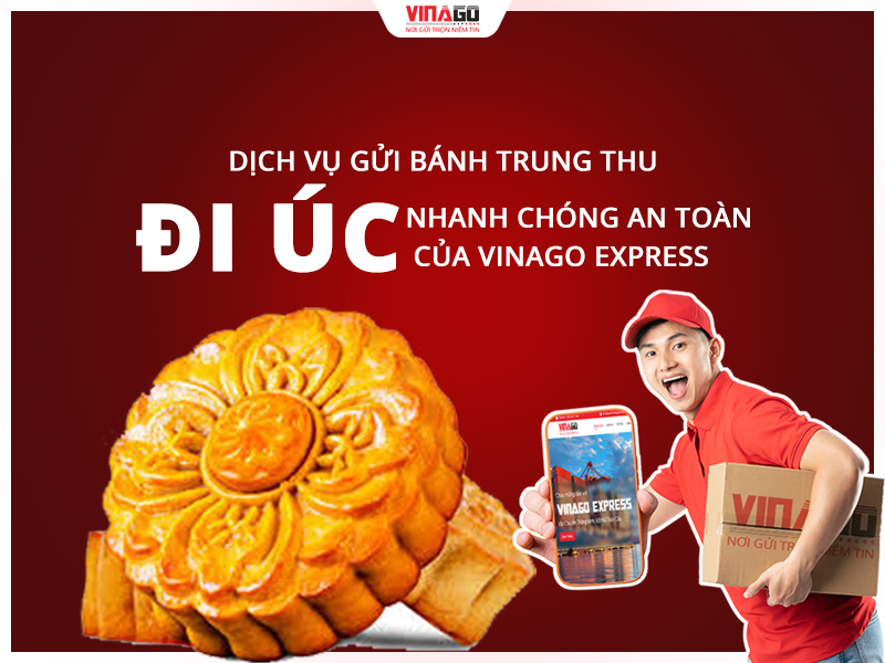 DỊCH VỤ GỬI BÁNH TRUNG THU ĐI ÚC NHANH CHÓNG AN TOÀN CỦA VINAGO EXPRESS