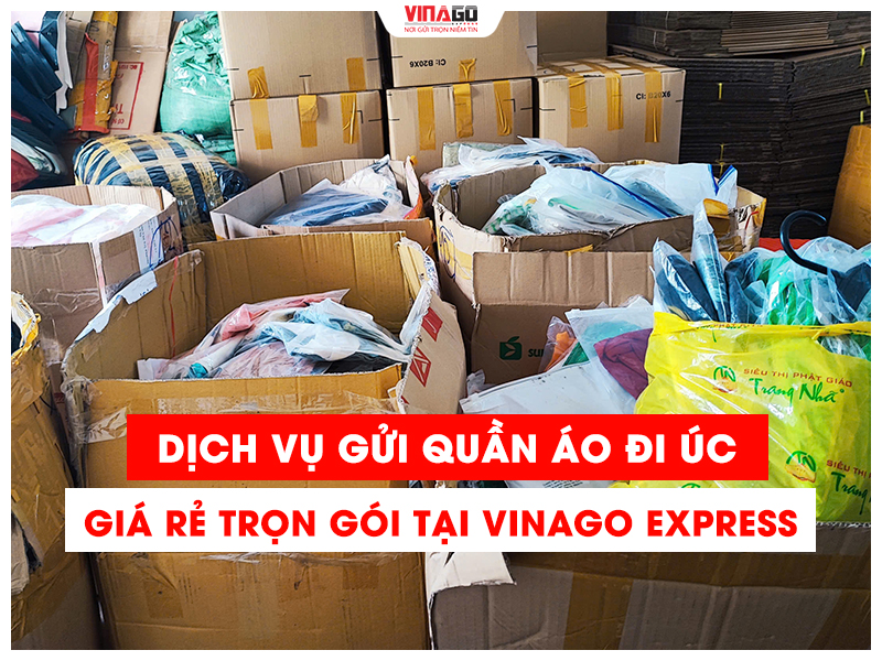 DỊCH VỤ GỬI QUẦN ÁO ĐI ÚC GIÁ RẺ TRỌN GÓI TẠI VINAGO EXPRESS