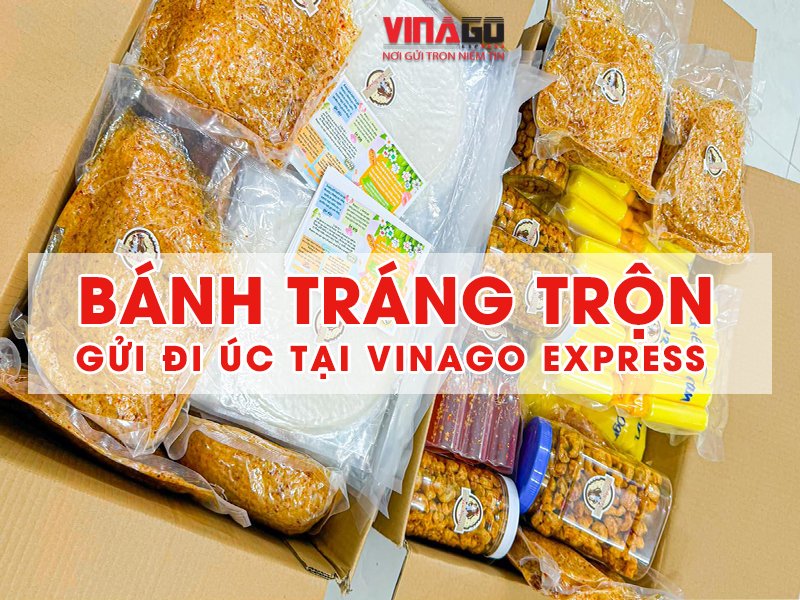 GỬI BÁNH TRÁNG TRỘN ĐI ÚC CÙNG VINAGO EXPRESS