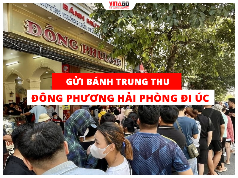 GỬI BÁNH TRUNG THU ĐÔNG PHƯƠNG HẢI PHÒNG ĐI ÚC