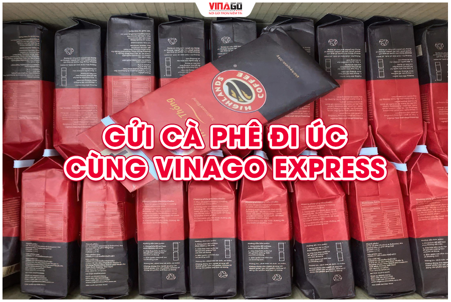 GỬI CÀ PHÊ ĐI ÚC CÙNG VINAGO EXPRESS