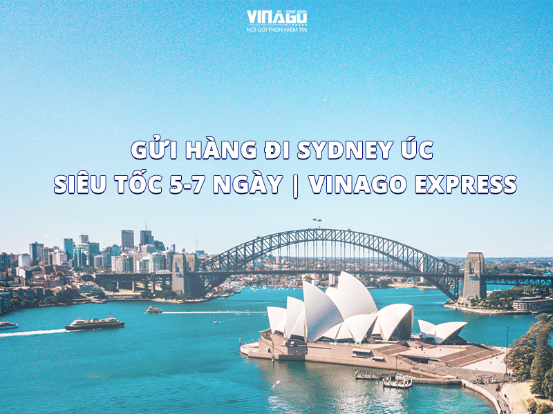 GỬI HÀNG ĐI SYDNEY ÚC SIÊU TỐC 5-7 NGÀY | VINAGO EXPRESS