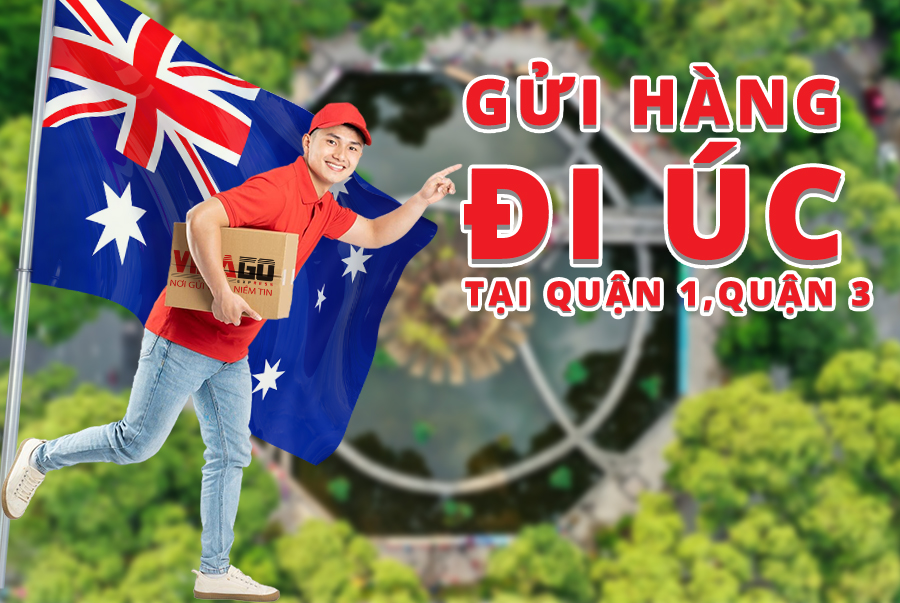 GỬI HÀNG ĐI ÚC TẠI QUẬN 1, QUẦN 3 CÙNG VINAGO EXPRESS