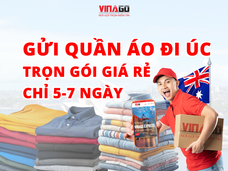 GỬI QUẦN ÁO ĐI ÚC TRỌN GÓI GIÁ RẺ, CHỈ 5-7 NGÀY
