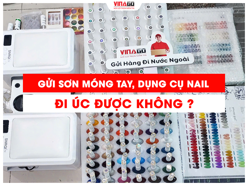 GỬI SƠN MÓNG TAY ĐI ÚC CÓ ĐƯỢC KHÔNG?