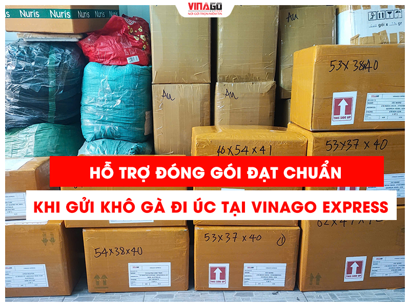HỖ TRỢ ĐÓNG GÓI ĐẠT CHUẨN KHI GỬI KHÔ GÀ ĐI ÚC TẠI VINAGO EXPRESS