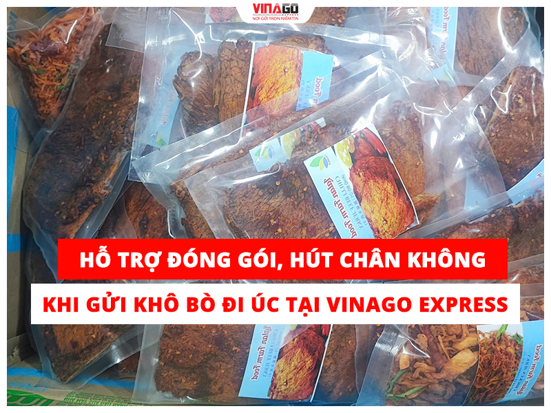 HỖ TRỢ ĐÓNG GÓI, HÚT CHÂN KHÔNG KHI GỬI KHÔ BÒ ĐI ÚC TẠI VINAGO EXPRESS
