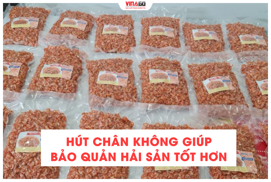 VINAGO EXPRESS MIỄN PHÍ HÚT CHÂN KHÔNG GIÚP BẢO QUẢN HẢI SẢN KHÔ TỐT HƠN