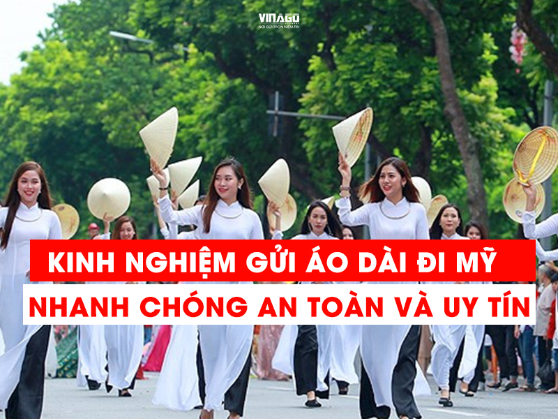 KINH NGHIỆM GỬI ÁO DÀI ĐI MỸ NHANH CHÓNG, AN TOÀN