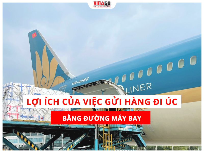 Lợi ích của việc gửi hàng đi Úc bằng đường máy bay
