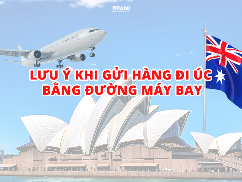  Lưu ý khi gửi hàng đi Úc bằng máy bay