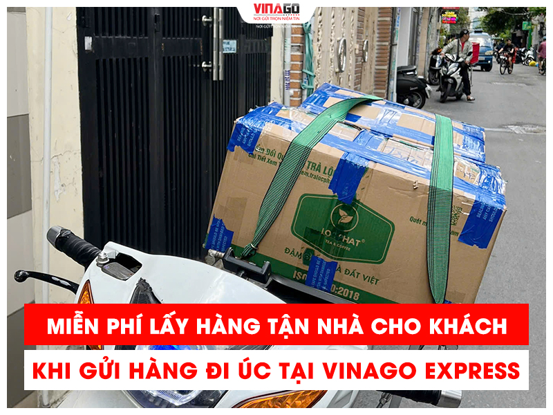 MIỄN PHÍ LẤY HÀNG CHO KHÁCH KHI GỬI HÀNG ĐI ÚC TẠI VINAGO EXPRESS