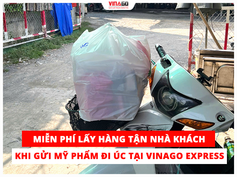 MIỄN PHÍ LẤY HÀNG TẬN NHÀ KHI GỬI MỸ PHẨM ĐI ÚC TẠI VINAGO EXPRESS