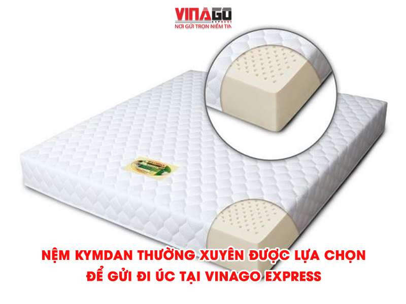 NỆM KYMDAN THƯỜNG XUYÊN ĐƯỢC LỰA CHỌN ĐỂ GỬI ĐI ÚC TẠI VINAGO EXPRESS