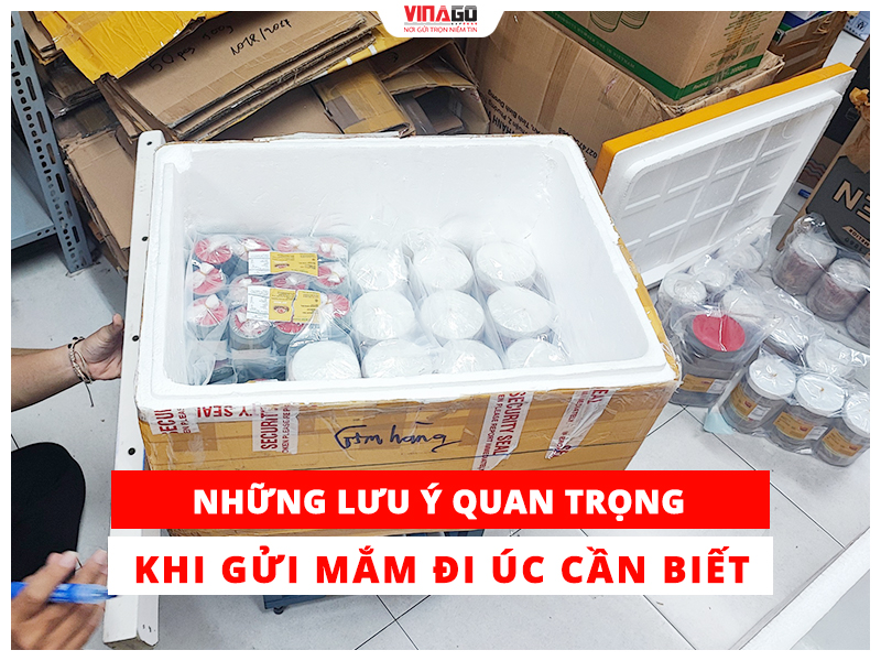 NHỮNG LƯU Ý QUAN TRỌNG KHI GỬI MẮM ĐI ÚC CẦN BIẾT