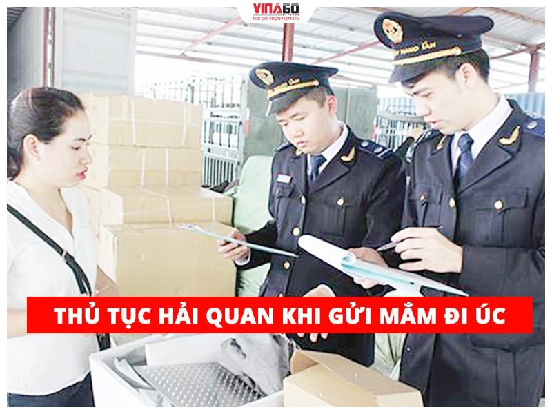 THỦ TỤC HẢI QUAN KHI GỬI MẮM ĐI ÚC