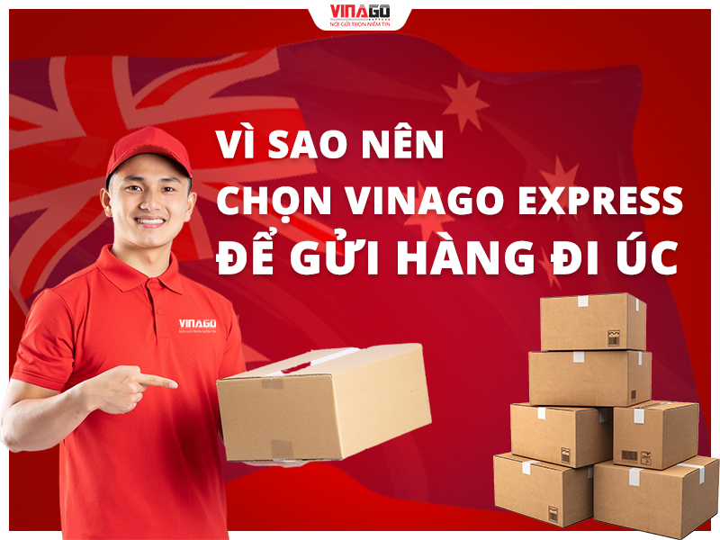 VÌ SAO NÊN CHỌN VINAGO EXPRES ĐỂ GỬI HÀNG ĐI ÚC
