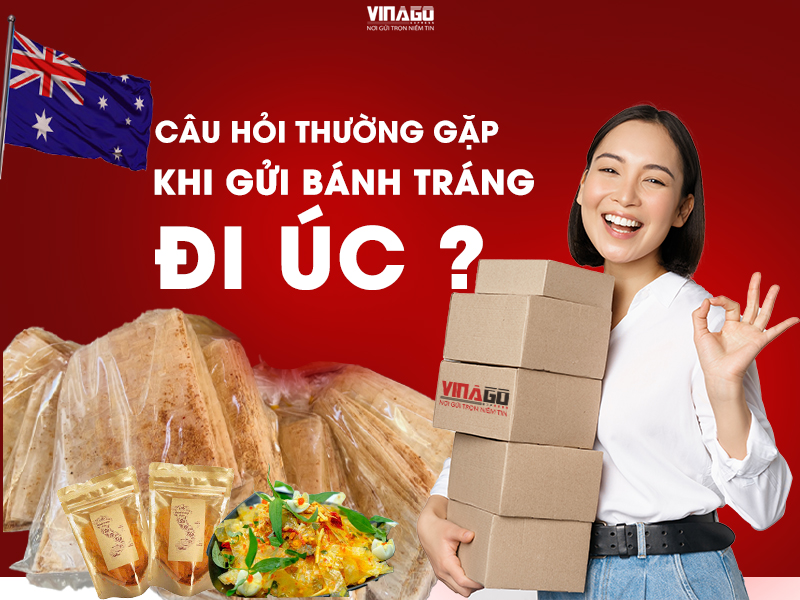 CÂU HỎI THƯỜNG GẶP KHI GỬI BÁNH TRÁNG ĐI ÚC ?
