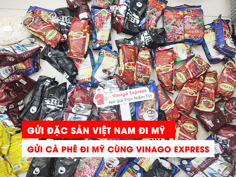 GỬI ĐẶC SẢN ĐI MỸ - GỬI CÀ PHÊ ĐI MỸ CÙNG VINAGO EXPRESS