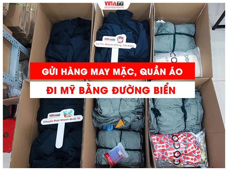 GỬI HÀNG MAY MẶC, QUẦN ÁO ĐI MỸ BẰNG ĐƯỜNG BIỂN