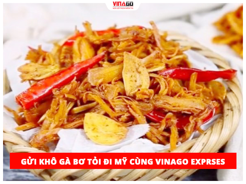 GỬI KHÔ GÀ BƠ TỎI ĐI MỸ CÙNG VINAGO EXPRESS