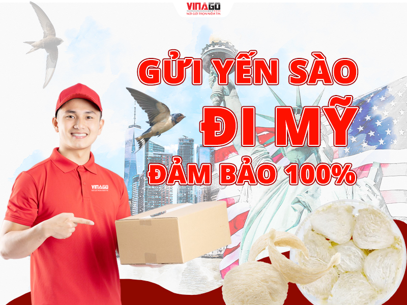 GỬI YẾN SÀO ĐI MỸ BẢO ĐẢM 100%