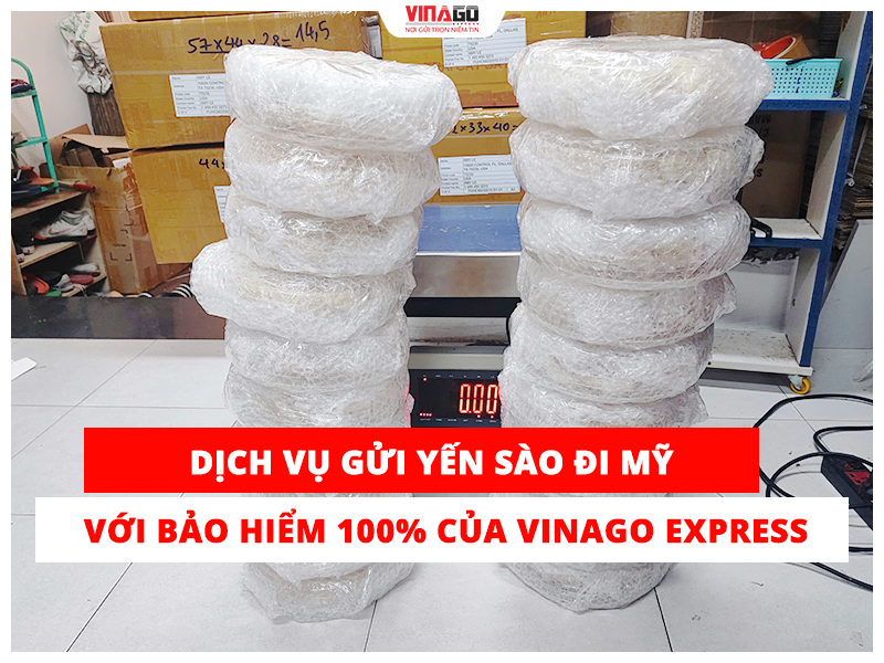 DỊCH VỤ GỬI YẾN SÀO ĐI MỸ VỚI BẢO HIỂM 100% CỦA VINAGO EXPRESS