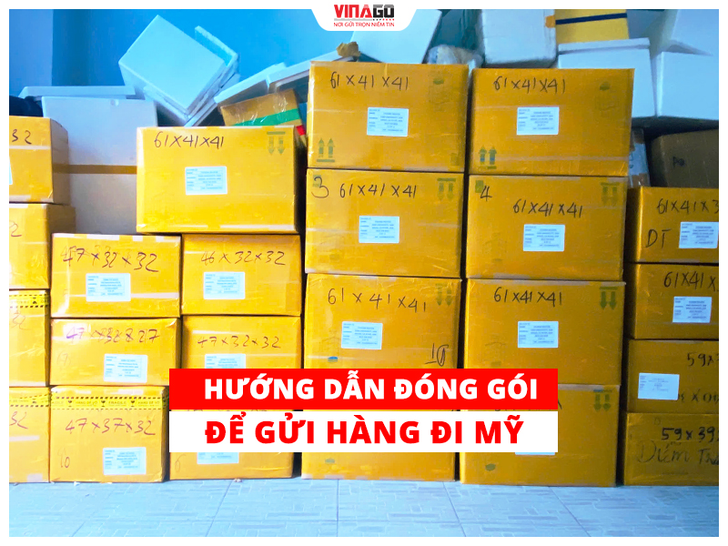 HƯỚNG DẪN ĐÓNG GÓI ĐỂ GỬI HÀNG ĐI MỸ