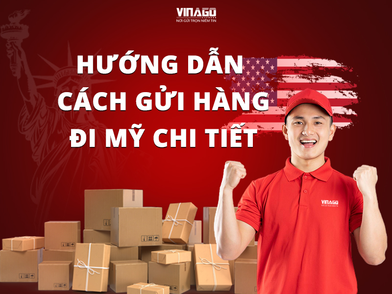 HƯỚNG DẪN CÁCH GỬI HÀNG ĐI MỸ CHI TIẾT