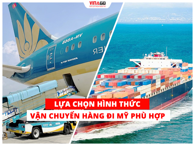 LỰA CHỌN HÌNH THỨC VẬN CHUYỂN HÀNG ĐI MỸ PHÙ HỢP