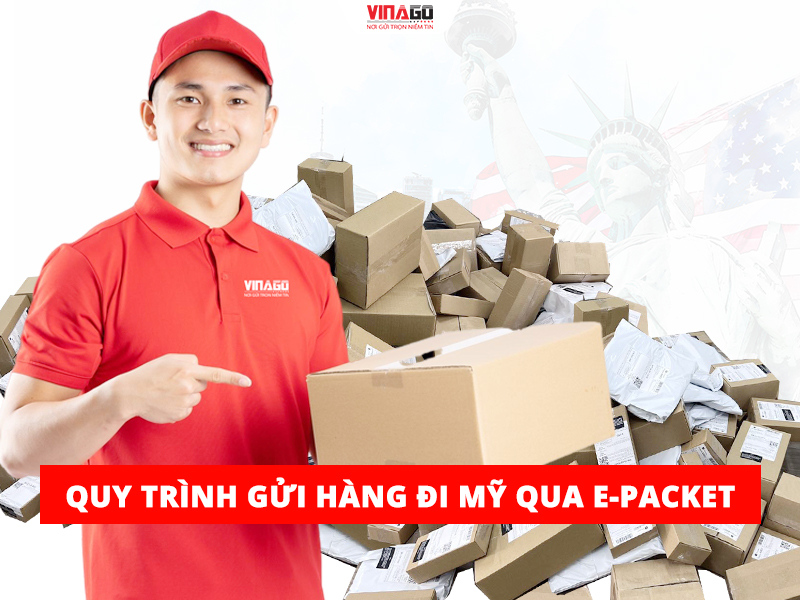 QUY TRÌNH GỬI HÀNG ĐI MỸ QUA EPACKET