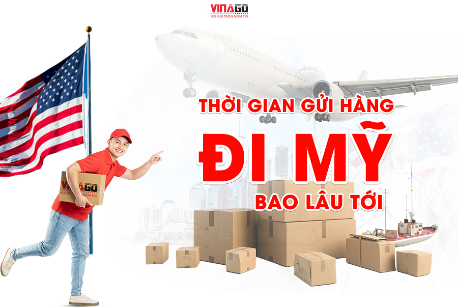 THỜI GIAN GỬI HÀNG ĐI MỸ BAO LÂU TỚI