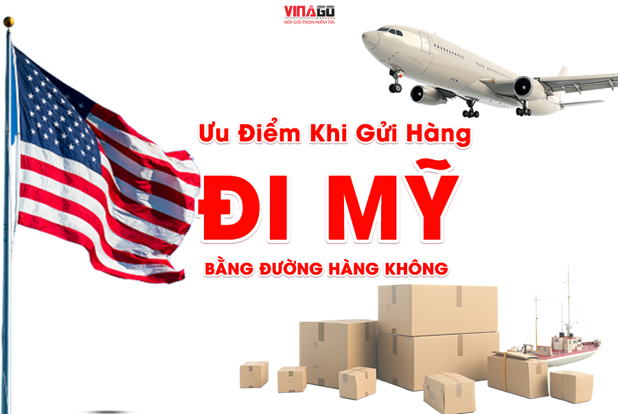 ƯU ĐIỂM KHI GỬI HÀNG ĐI MỸ BẰNG ĐƯỜNG HÀNG KHÔNG